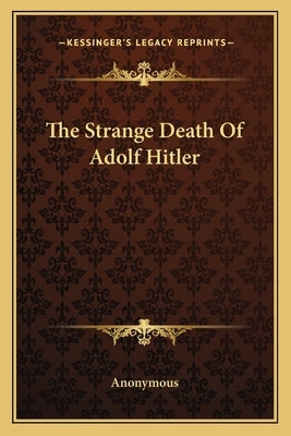 The Strange Death of Adolf Hitler by Anonymous