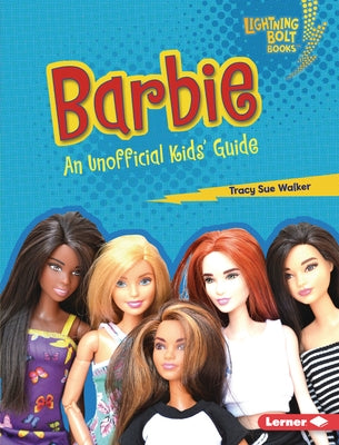 Barbie: An Unofficial Kids' Guide by Walker, Tracy Sue