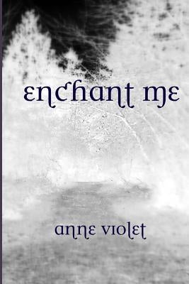 Enchant Me by Violet, Anne