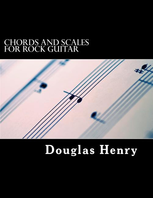 Chords and Scales for Rock Guitar by Henry, D.