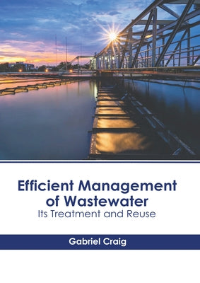 Efficient Management of Wastewater: Its Treatment and Reuse by Craig, Gabriel