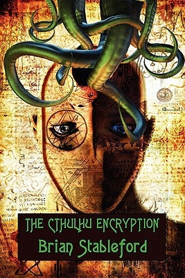 The Cthulhu Encryption: A Romance of Piracy by Stableford, Brian