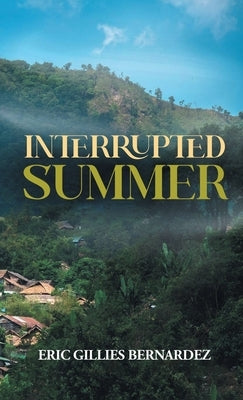 Interrupted Summer by Bernardez, Eric Gillies