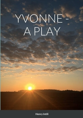Yvonne - A Play by Intili, Henry