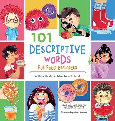 101 Descriptive Words for Food Explorers: A Visual Guide for Adventures in Food by Lebovitz, Arielle Dani
