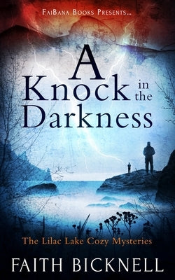 A Knock in the Darkness: The Lilac Lake Cozy Mysteries by Bicknell, Faith