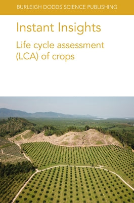 Instant Insights: Life Cycle Assessment (Lca) of Crops by Hassan Pishar-Komleh, Seyyed