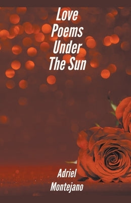 Love Poems Under The Sun by Montejano, Adriel