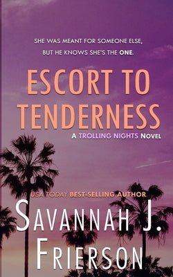 Escort to Tenderness by Frierson, Savannah J.