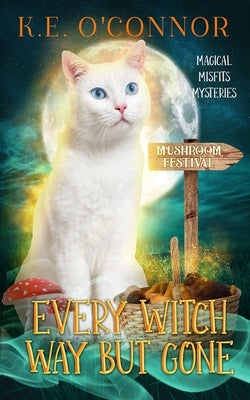 Every Witch Way but Gone by O'Connor, K. E.