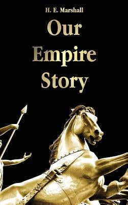 Our Empire Story by Marshall, H. E.