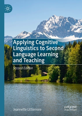 Applying Cognitive Linguistics to Second Language Learning and Teaching by Littlemore, Jeannette