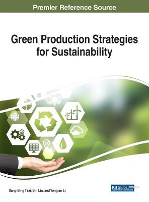 Green Production Strategies for Sustainability by Tsai, Sang-Binge