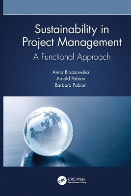 Sustainability in Project Management: A Functional Approach by Brzozowska, Anna