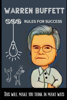 Warren Buffett 100 Rules for success: This will make you think in many ways by Tamil, King