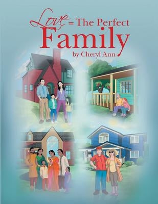 Love = the Perfect Family by Cheryl Ann