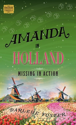 Amanda in Holland: Missing in Action Volume 7 by Foster, Darlene