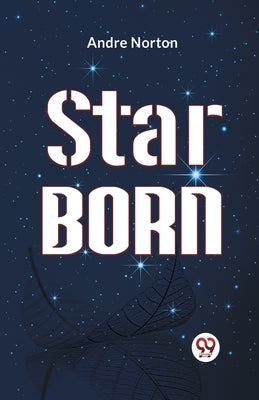 Star Born by Norton Andre
