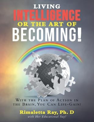 Living Intelligence Or The Art of Becoming! by Ray, Rimaletta