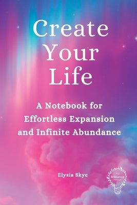 Create Your Life by Skye, Elysia