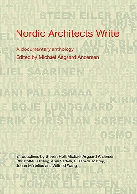 Nordic Architects Write: A Documentary Anthology by Andersen, Michael Asgaard
