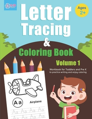 Letter Tracing and Coloring Book (Volume 1): Alphabet Tracing and Coloring Book for Toddlers and Preschoolers Ages 2 - 4 years old to practice writing by Store, V-Iq