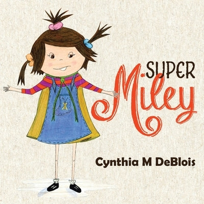 Super Miley by Deblois, Cynthia M.