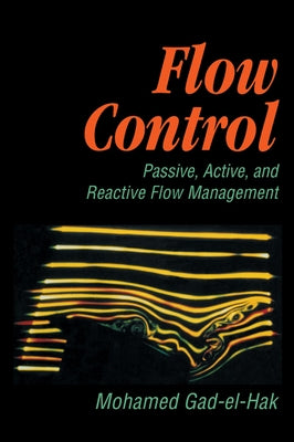 Flow Control: Passive, Active, and Reactive Flow Management by Gad-El-Hak, Mohamed