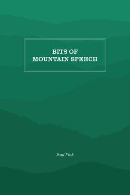 Bits of Mountain Speech by Fink, Paul M.