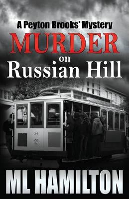 Murder on Russian Hill: A Peyton Brooks' Mystery by Hamilton, ML