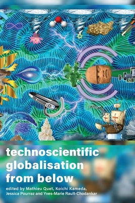 Technoscientific Globalisation from Below by Quet, Mathieu
