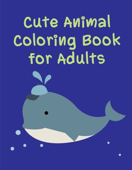 Cute Animal Coloring Book For Adults: Life Of The Wild, A Whimsical Adult Coloring Book: Stress Relieving Animal Designs by Mimo, J. K.