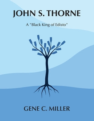 John S. Thorne: A "Black King of Edisto" by Miller, Gene C.