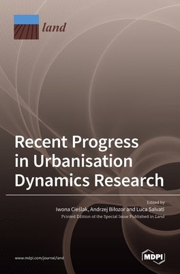 Recent Progress in Urbanisation Dynamics Research by Cieślak, Iwona