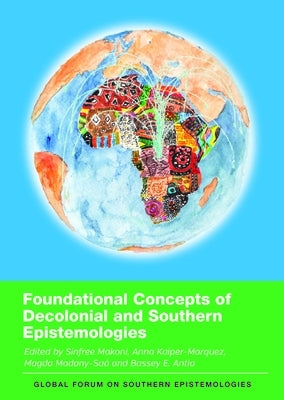 Foundational Concepts of Decolonial and Southern Epistemologies by Makoni, Sinfree