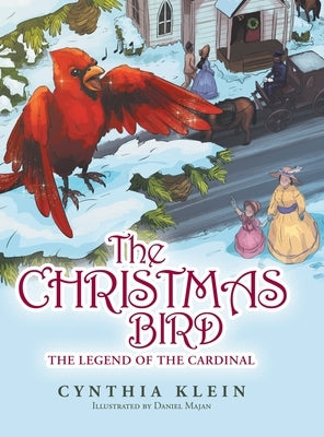 The Christmas Bird: The Legend of the Cardinal by Klein, Cynthia