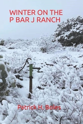 Winter on the P Bar J Ranch by Boles, Patrick H.
