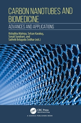 Carbon Nanotubes and Biomedicine: Advances and Applications by Malviya, Rishabha