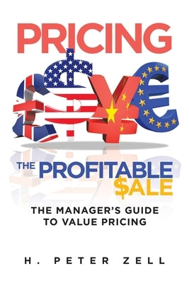 Pricing the Profitable Sale: The Manager's Guide To Value Pricing by Zell, H. Peter
