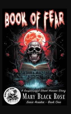 Book of Fear: A Suspenseful Short Horror Story by Reads, Black Rose