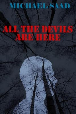 All the Devils Are Here by Saad, Michael