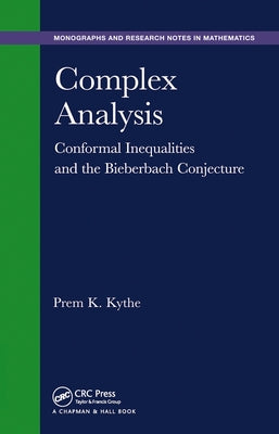 Complex Analysis: Conformal Inequalities and the Bieberbach Conjecture by Kythe, Prem K.