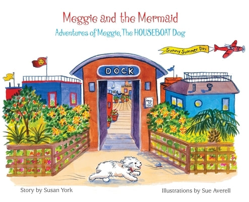 Meggie and the Mermaid: Meggie, The HOUSEBOAT Dog by York, Susan