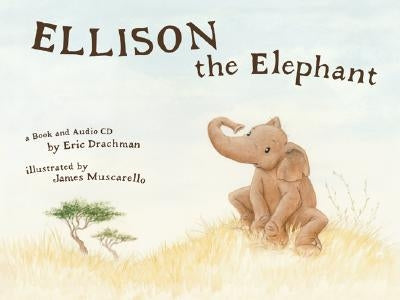 Ellison the Elephant by Drachman, Eric