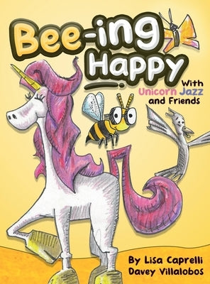 Bee-ing Happy With Unicorn Jazz and Friends by Caprelli, Lisa