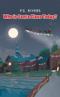 Who Is Santa Claus Today? by Rivers, P. S.