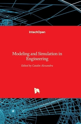 Modeling and Simulation in Engineering by Alexandru, Catalin