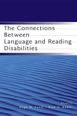 The Connections Between Language and Reading Disabilities by Catts, Hugh W.