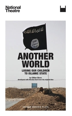 Another World: Losing our Children to Islamic State by Slovo, Gillian
