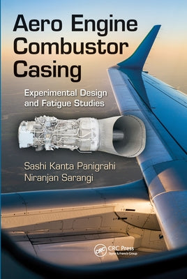 Aero Engine Combustor Casing: Experimental Design and Fatigue Studies by Panigrahi, Sashi Kanta